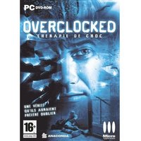 Overclocked : Thérapie de Choc - PC
